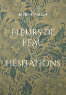 Fleurs de peau... hésitations di Laurent Vadon edito da Books on Demand
