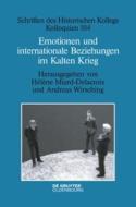 Emotionen und internationale Beziehungen im Kalten Krieg di H L MIARD-DELACROIX edito da de Gruyter Oldenbourg