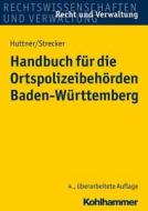 Handbuch für die Ortspolizeibehörden Baden-Württemberg di Georg Huttner, Daniel Strecker edito da Kohlhammer W.