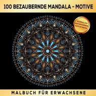 100 BEZAUBERNDE MANDALA MOTIVE MALBUCH FÜR ERWACHSENE - AUSMALEN ENTSPANNEN ANTISTRESS di S & L Creative Collection edito da tredition