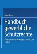 Handbuch Gewerbliche Schutzrechte di Dieter Rebel edito da Gabler Verlag