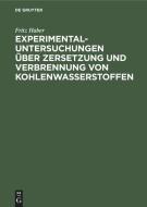 Experimental-Untersuchungen über Zersetzung und Verbrennung von Kohlenwasserstoffen di Fritz Haber edito da De Gruyter