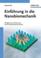 Einführung in die Nanobiomechanik di Atsushi Ikai edito da Wiley VCH Verlag GmbH