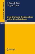 Group Extensions, Representations, and the Schur Multiplicator di F. R. Beyl, J. Tappe edito da Springer Berlin Heidelberg