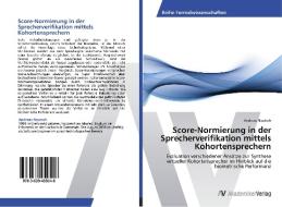Score-Normierung in der Sprecherverifikation mittels Kohortensprechern di Andreas Nautsch edito da AV Akademikerverlag