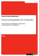 Parteien Als Spiegelbilder Der Gesellschaft? di Severin-Vasco Marschner edito da Grin Publishing
