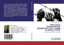 Massovye Politicheskie Repressii 1930-kh Godov Na Donu V Sssr di Usenko Aleksandr edito da Lap Lambert Academic Publishing