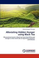 Alleviating Hidden Hunger using Black Tea di Wesley Nyaigoti Omwoyo edito da LAP Lambert Academic Publishing
