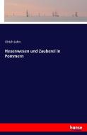 Hexenwesen und Zauberei in Pommern di Ulrich Jahn edito da hansebooks