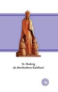 St. Hedwig als überforderte Kultfrau? di Kurt Dröge edito da Books on Demand