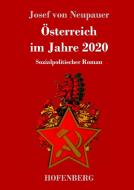 Österreich im Jahre 2020 di Josef von Neupauer edito da Hofenberg