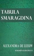 Tabula Smaragdina di Alexandra de Leeuw edito da Books on Demand