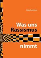 Was uns Rassismus nimmt di Miriam Rosenlehner edito da Books on Demand