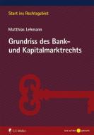 Grundriss des Bank- und Kapitalmarktrechts di Matthias Lehmann edito da Müller Jur.Vlg.C.F.