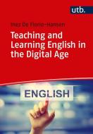 Teaching and Learning English in the Digital Age di Inez De Florio-Hansen edito da Waxmann Verlag GmbH