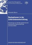 Realoptionen in der Lieferantenabwicklung di Alexander Batran edito da Gabler, Betriebswirt.-Vlg