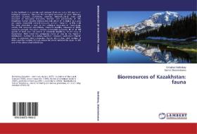 Bioresources of Kazakhstan: fauna di Omarhan Berkinbay, Gulnar Shabdarbaeva edito da LAP Lambert Academic Publishing
