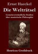 Die Welträtsel (Großdruck) di Ernst Haeckel edito da Henricus
