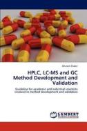 HPLC, LC-MS and GC Method Development and Validation di Ghulam Shabir edito da LAP Lambert Academic Publishing