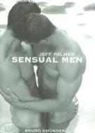 Sensual Men di Jeff Palmer edito da Bruno Gmuender Gmbh
