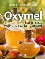 Oxymel di Heike Bueß-Kovács edito da Kopp Verlag