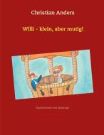Willi - klein, aber mutig! di Christian Anders edito da Verlag Elke Straube