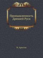 Promyshlennost' Drevnej Rusi di N Aristov edito da Book On Demand Ltd.