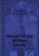 History Of The Wilmer Family di C W Foster, Joseph J Green edito da Book On Demand Ltd.