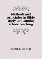 Methods And Principles In Bible Study And Sunday School Teaching di Albert E Winship edito da Book On Demand Ltd.