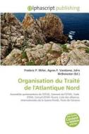 Organisation Du Traite De L'atlantique Nord di #Miller,  Frederic P. Vandome,  Agnes F. Mcbrewster,  John edito da Vdm Publishing House