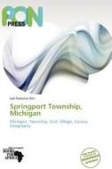 Springport Township, Michigan edito da Crypt Publishing