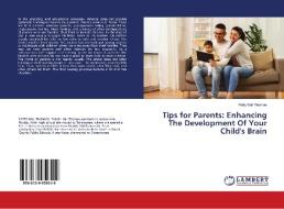 Tips for Parents: Enhancing The Development Of Your Child's Brain di Patty Ball Thomas edito da LAP Lambert Academic Publishing