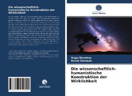 Die wissenschaftlich-humanistische Konstruktion der Wirklichkeit di Hugo Novotny, David Sámano edito da Verlag Unser Wissen