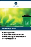 Intelligenter Abfalltrennbehälter: Nachhaltige Praktiken vorantreiben di Padmavathy Jageti edito da Verlag Unser Wissen