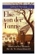 Else Von Der Tanne (historischer Roman F R Die Weihnachtszeit) di Wilhelm Raabe edito da E-artnow