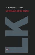 La Esclava de su Galan di Felix Lope De Vega y. Carpio edito da LINKGUA EDICIONES