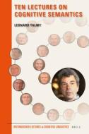 Ten Lectures on Cognitive Semantics di Leonard Talmy edito da BRILL ACADEMIC PUB