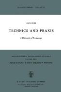 Technics and Praxis di D. Ihde edito da Springer Netherlands