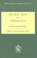The Many Faces of Individualism di Albert W. Musschenga, Anton Van Harskamp edito da PEETERS PUB