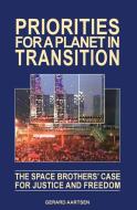Priorities for a Planet in Transition - The Space Brothers' Case for Justice and Freedom di Gerard Aartsen edito da BGA PUBN