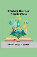 Editha'S Burglar di Frances Hodgson Burnett edito da Alpha Editions