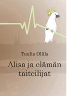 Alisa ja elämän taiteilijat di Tuulia Ollila edito da Books on Demand