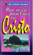 Una Razon Para Creer en Cristo = A Reason to Believe in Christ di Jorge Baena edito da CLC Editorial