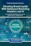 Elevating Brand Loyalty With Optimized Marketing Analytics and AI Elevating Brand Loyalty With Optimized Marketing Analytics and AI