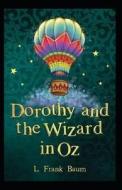 Dorothy And The Wizard In Oz Annotated di Frank Baum L. Frank Baum edito da Independently Published