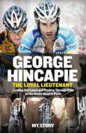 The Loyal Lieutenant di George Hincapie, Craig Hummer edito da Harpercollins Publishers