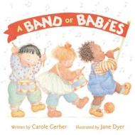 A Band of Babies di Carole Gerber edito da HARPERCOLLINS