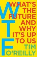 WTF? di Tim O'Reilly edito da HarperCollins