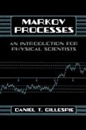 Markov Processes: An Introduction for Physical Scientists di Daniel T. Gillespie edito da ACADEMIC PR INC
