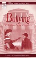 Bullying: Implications for the Classroom di Cheryl E. Sanders edito da ACADEMIC PR INC